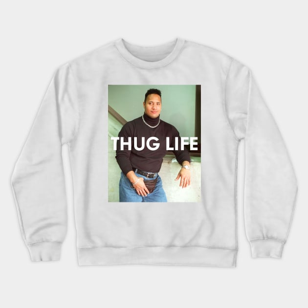 Thug Life (Dwayne Johnson) Crewneck Sweatshirt by fandemonium